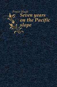 Seven years on the Pacific slope