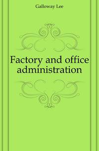 Factory and office administration