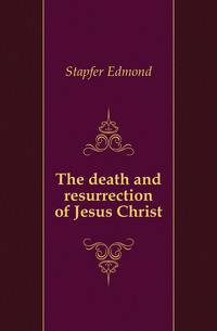 The death and resurrection of Jesus Christ