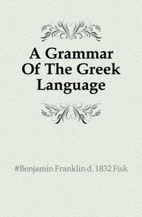 A Grammar Of The Greek Language