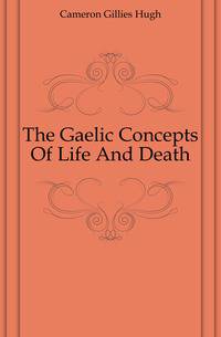 The Gaelic Concepts Of Life And Death