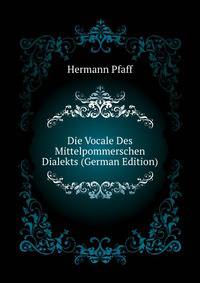 Die Vocale Des Mittelpommerschen Dialekts (German Edition)