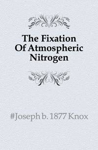 The Fixation Of Atmospheric Nitrogen