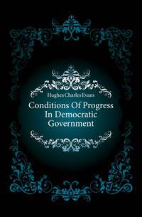 Conditions Of Progress In Democratic Government
