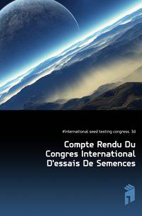 Compte Rendu Du Congres International D'essais De Semences