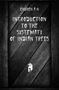 Introduction To The Systematy Of Indian Trees