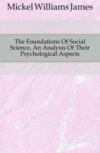 The Foundations Of Social Science, An Analysis Of Their Psychological Aspects