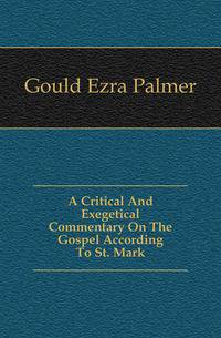A Critical And Exegetical Commentary On The Gospel According To St. Mark
