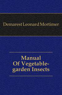 Manual Of Vegetable-garden Insects