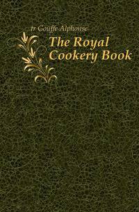 The Royal Cookery Book
