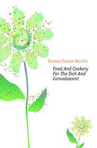Food And Cookery For The Sick And Convalescent