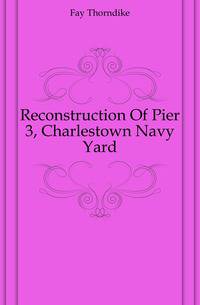 Reconstruction Of Pier 3, Charlestown Navy Yard