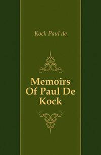 Memoirs Of Paul De Kock
