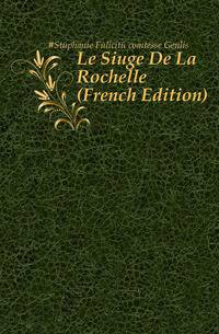 Le Siege De La Rochelle (French Edition)