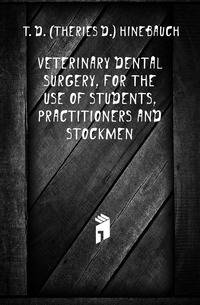 Veterinary Dental Surgery, For The Use Of Students, Practitioners And Stockmen