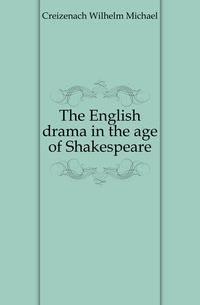 The English drama in the age of Shakespeare