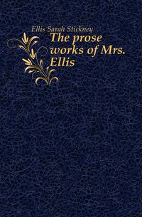 The prose works of Mrs. Ellis