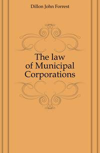 The law of Municipal Corporations