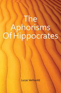 The Aphorisms Of Hippocrates