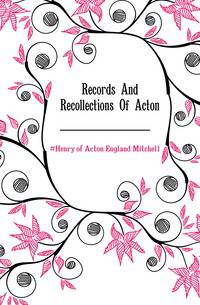 Records And Recollections Of Acton
