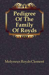 Pedigree Of The Family Of Royds