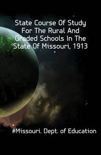 State Course Of Study For The Rural And Graded Schools In The State Of Missouri, 1913