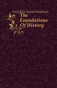 The Foundations Of History