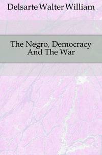 The Negro, Democracy And The War