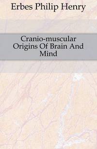 Cranio-muscular Origins Of Brain And Mind