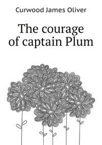 The Courage Of Captain Plum