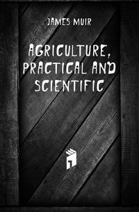 Agriculture, Practical And Scientific