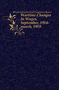 Wartime Changes In Wages, September, 1914-march, 1919