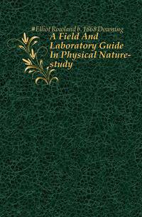 A Field And Laboratory Guide In Physical Nature-study
