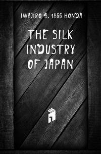 The Silk Industry Of Japan