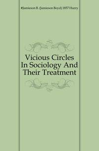 Vicious Circles In Sociology And Their Treatment