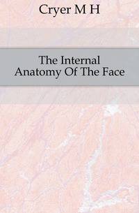 The Internal Anatomy Of The Face