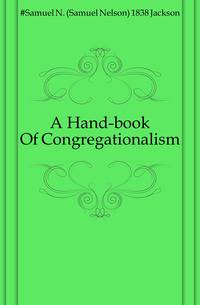 A Hand-book Of Congregationalism
