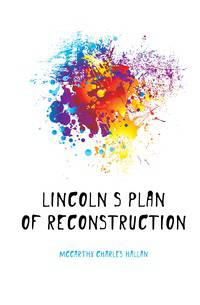 Lincoln's Plan Of Reconstruction