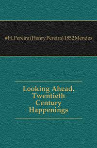 Looking Ahead. Twentieth Century Happenings