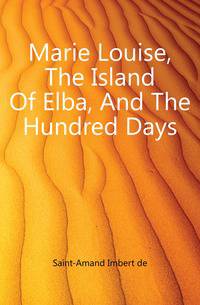 Marie Louise, The Island Of Elba, And The Hundred Days