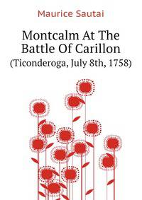 Montcalm At The Battle Of Carillon (ticonderoga) (july 8th, 1758)