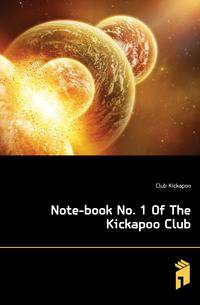 Note-book No. 1 Of The Kickapoo Club