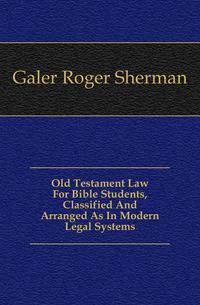 Old Testament Law For Bible Students, Classified And Arranged As In Modern Legal Systems