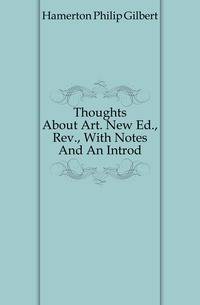Thoughts About Art. New Ed., Rev., With Notes And An Introd