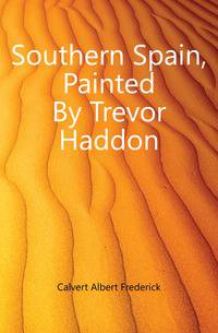 Southern Spain, Painted By Trevor Haddon