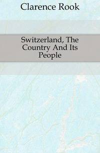 Switzerland, The Country And Its People