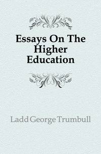 Essays On The Higher Education