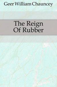 The Reign Of Rubber