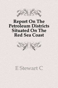 Report On The Petroleum Districts Situated On The Red Sea Coast