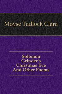 Solomon Grinder's Christmas Eve And Other Poems